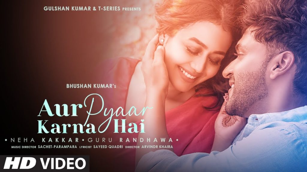 Aur Pyaar Karna Hai Lyrics – Neha Kakkar & Guru Randhawa