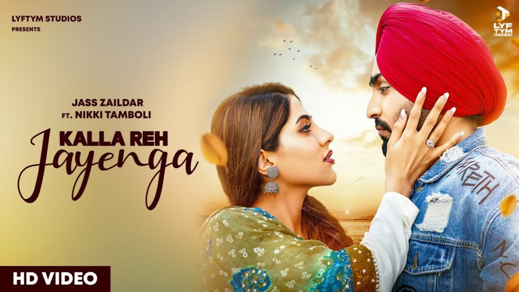 Kalla Reh Jayenga Lyrics – Jass Zaildar ft. Nikki Tamboli