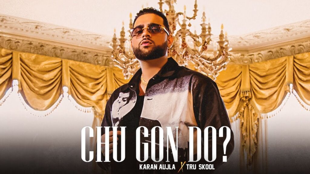 Chu Gon Do ? Lyrics – Karan Aujla