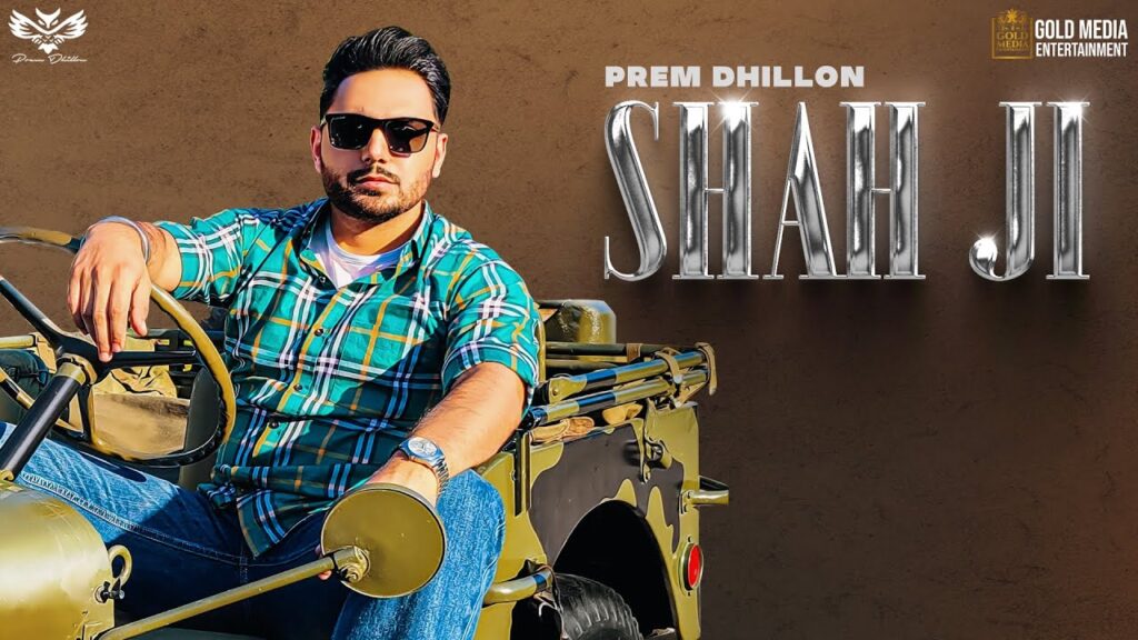 Shah Ji Lyrics – Prem Dhillon