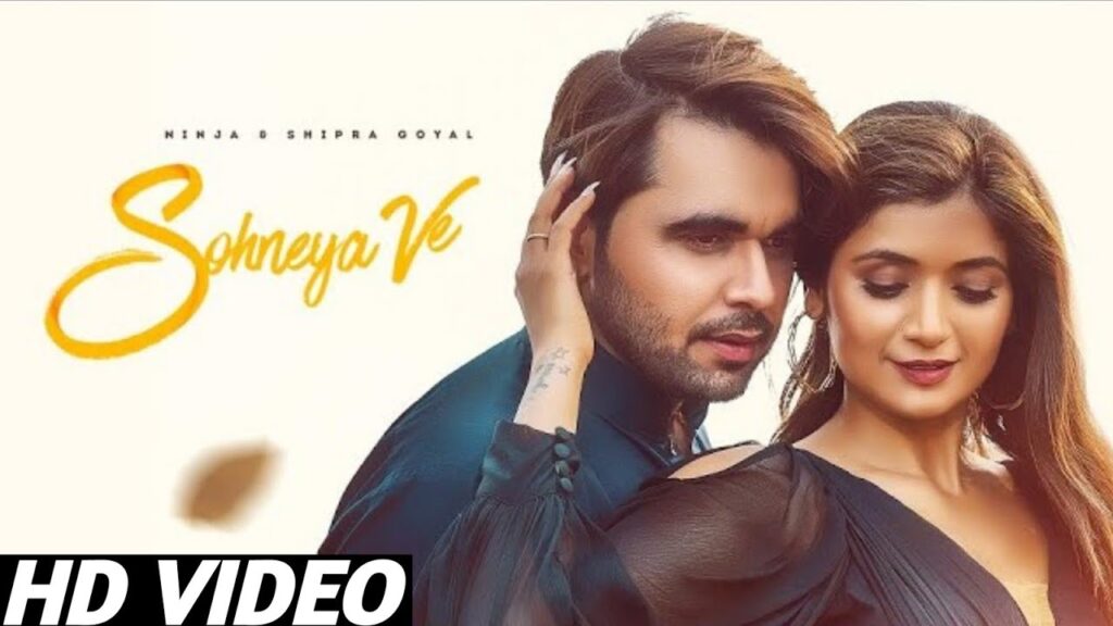 Sohneya Ve Lyrics – Ninja & Shipra Goyal