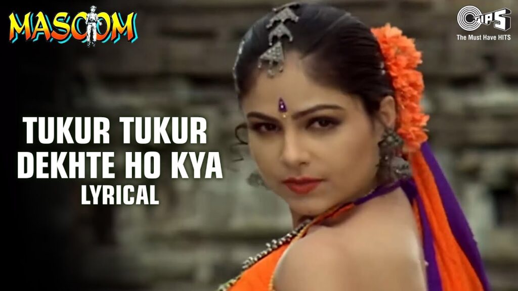 Tukur Tukur Dekhte Ho Kya Lyrics – Kumar Sanu & Poornima