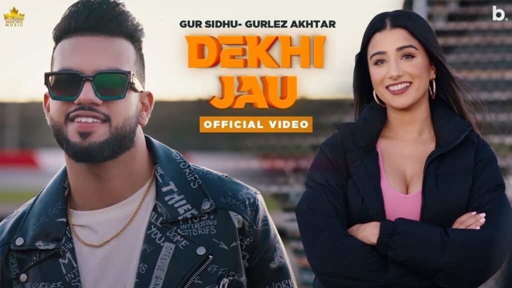 Dekhi Jau Lyrics - Gur Sidhu ft. Gurlez Akhtar