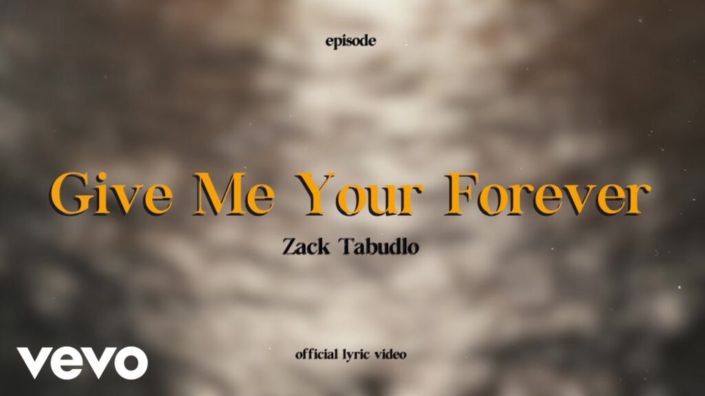 Give Me Your Forever Lyrics - Zack Tabudlo