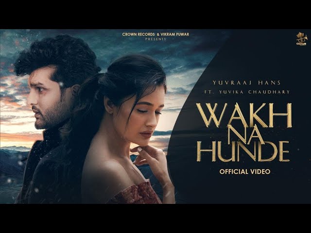 Wakh Na Hunde Lyrics - Yuvraaj hans