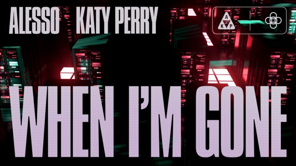 I’m Never Really Gone Lyrics - Alesso & Katy Perry