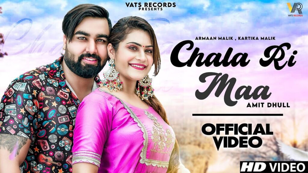 Chala Ri Maa Lyrics - Amit Dhull | Armaan Malik & Kritika Malik