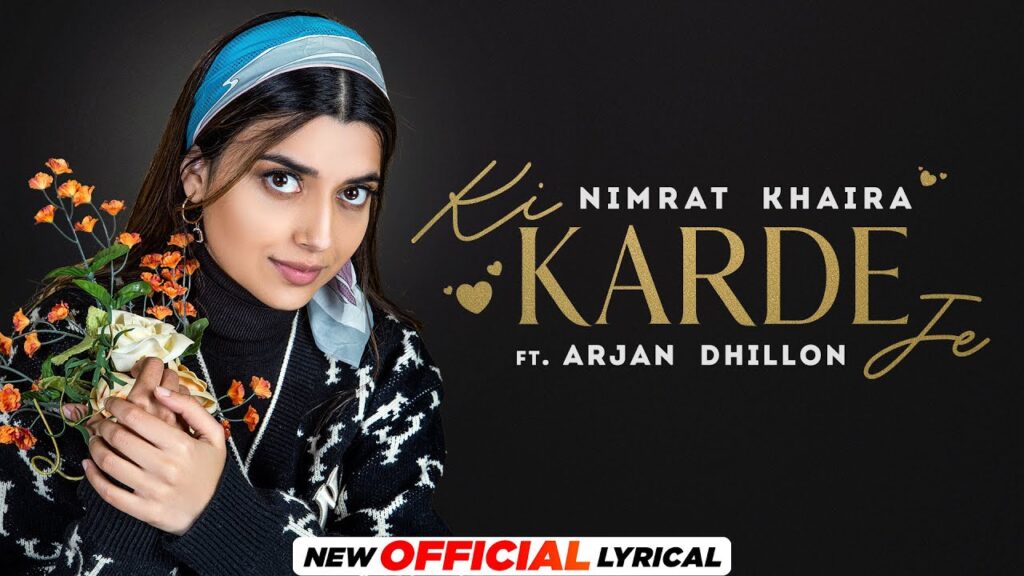 Tuhi Ki Karde Je Lyrics - Nimrat Khaira & Arjan Dhillon