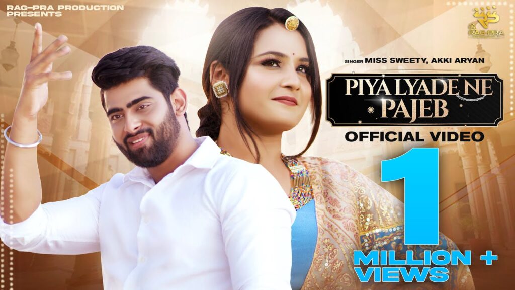 Piya Lyade Ne Pajeb Lyrics - Miss Sweety & Akki Aryan