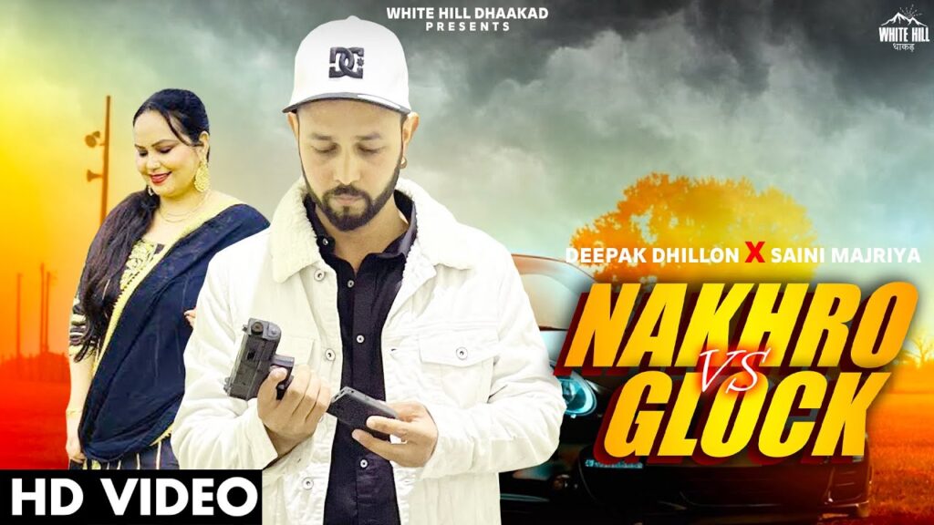 Nakhro Vs Glock Lyrics – Saini Majriya and Deepak Dhillon