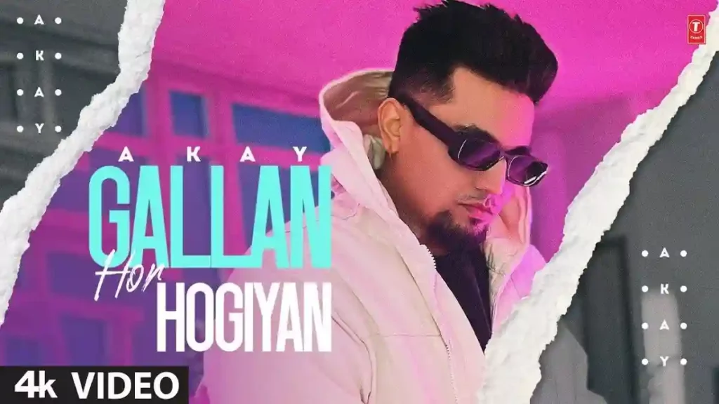 Gallan Hor Hogiyan Lyrics – A Kay